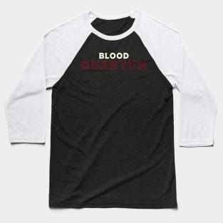 Blood Quantum 2020 Baseball T-Shirt